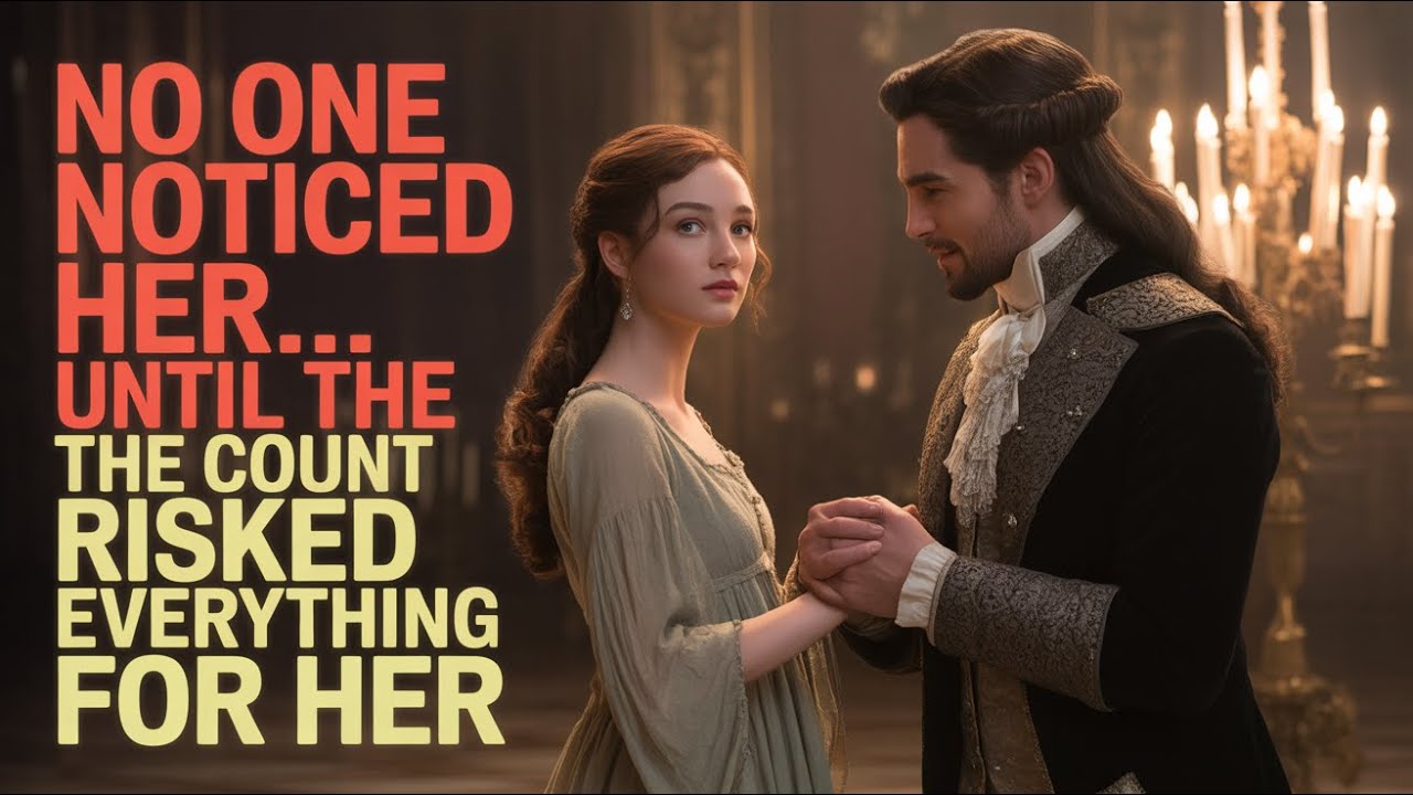 No One Noticed Her… Until the Count Risked Everything for Her