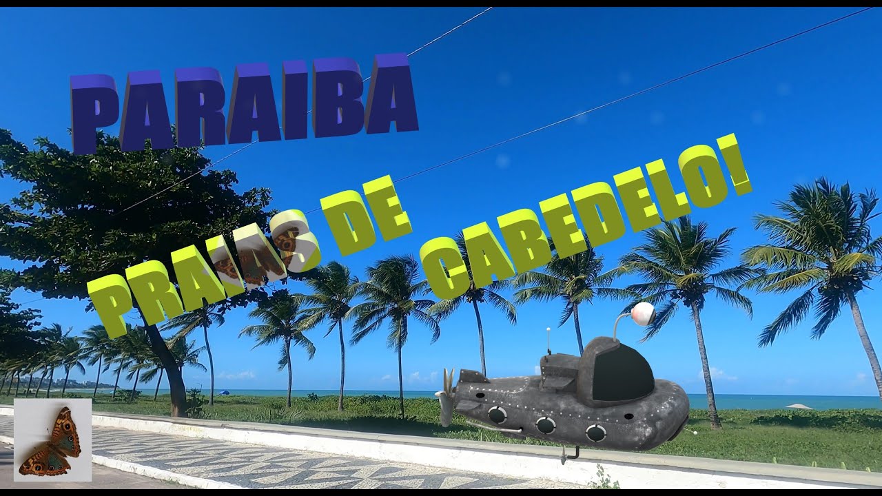 CABEDELO, PARAÍBA E SUAS PRAIAS EXÓTICAS ! #morarbem