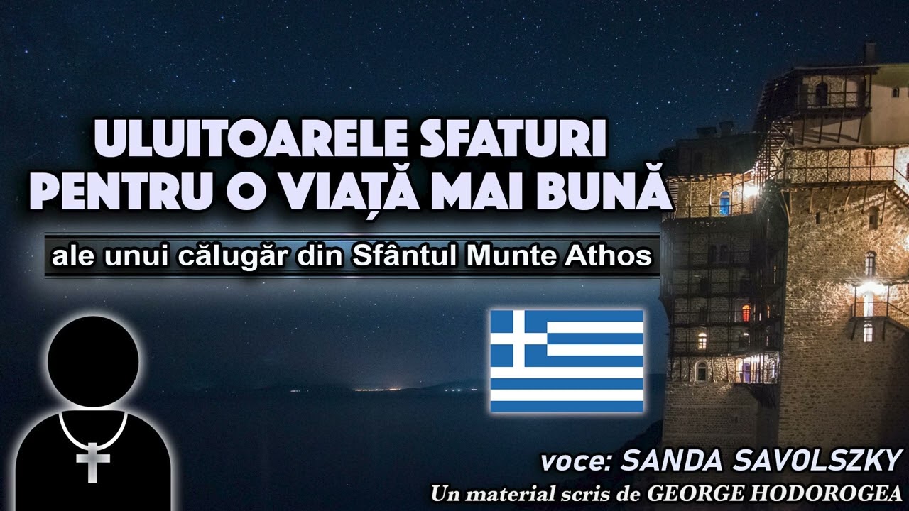 Uluitoarele sfaturi pentru o viata mai buna ale unui calugar din Sfantul Munte Athos