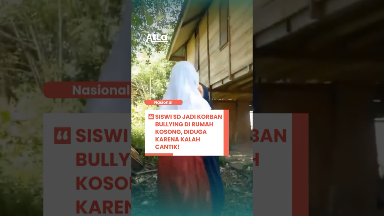 SISWI SD JADI KORBAN BULLYING DI RUMAH KOSONG, DIDUGA KARENA KALAH CANTIK!
