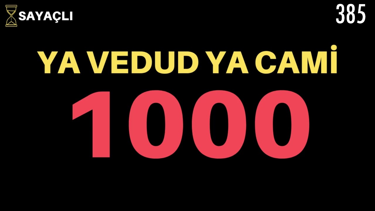 YA VEDUD YA CAMİ ZİKRİ 1000 DEFA - YA VEDUD YA CAMİ 1000 KERE - YA VEDUD YA CAMİ