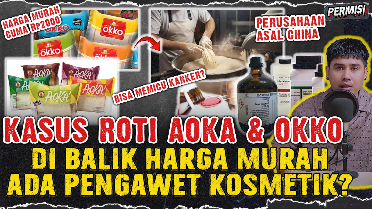 KASUS ROTI AOKA & OKKO MENGANDUNG PENGAWET KOSMETIK? MAKANAN INDONESIA MAKIN MENGKHAWATIRKAN