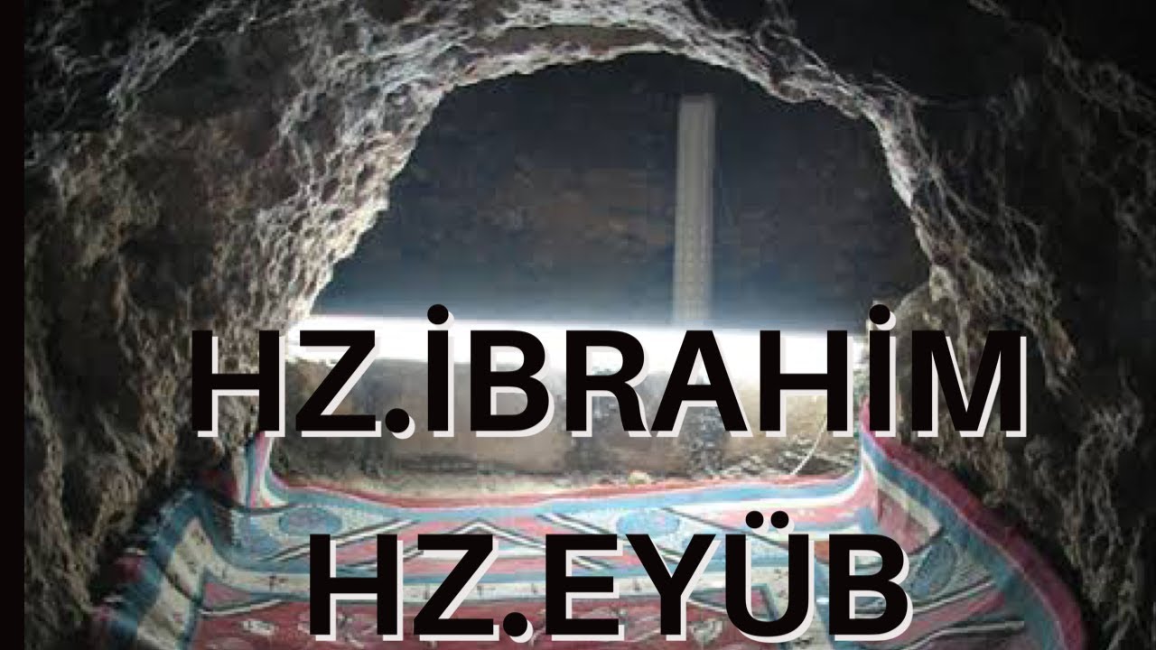 Hz.İbrahim ve Hz.Eyüp As. Hakkında Herşey