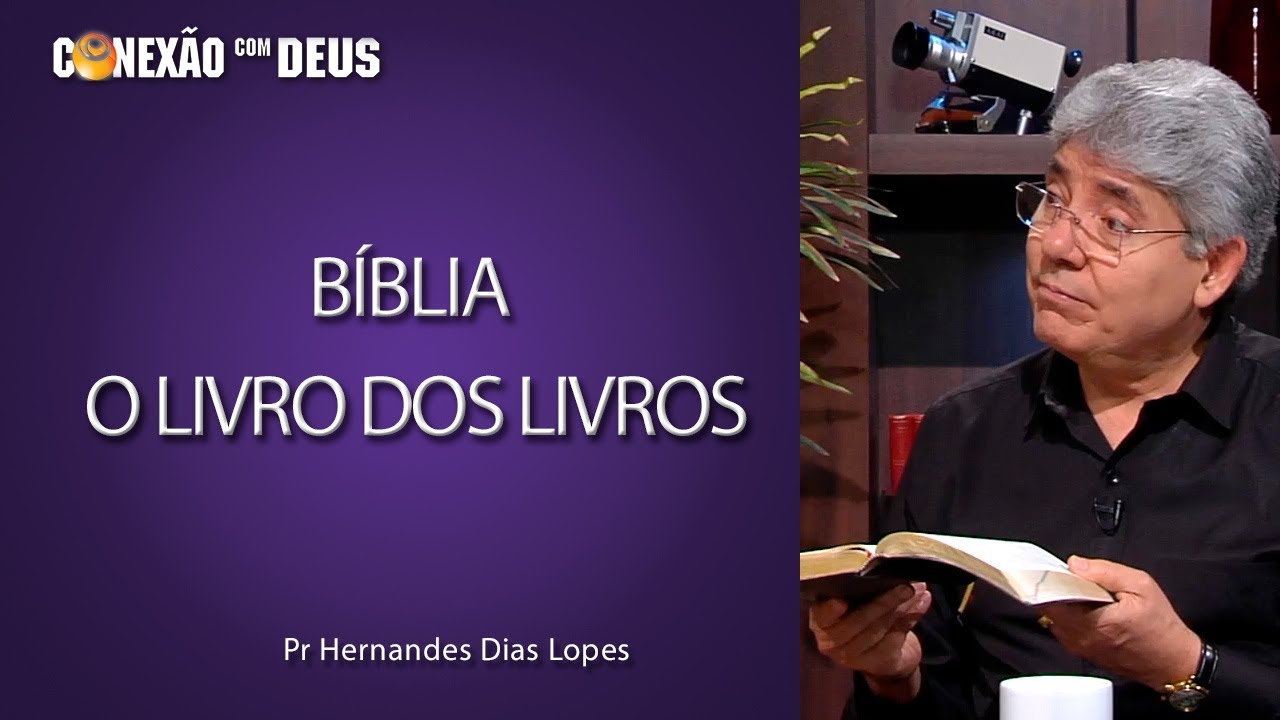 Bíblia, o  livro dos livros - Pr Hernandes Dias Lopes