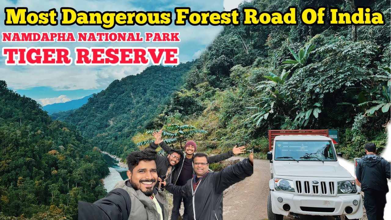 Journey to The Starting point of India through Dangerous Roads of NAMDAPHA Tiger Reserve