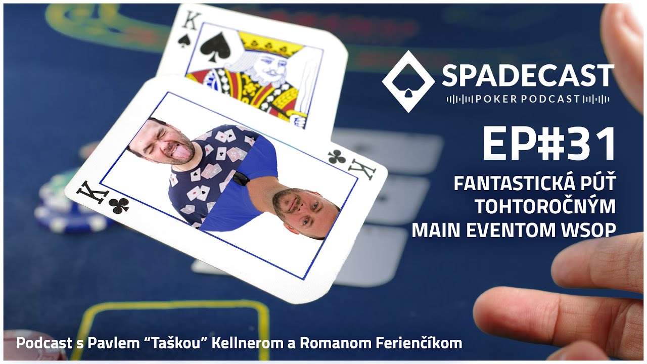 SPADECAST Ep#31 – Fantastická púť tohtoročným Main Eventom WSOP