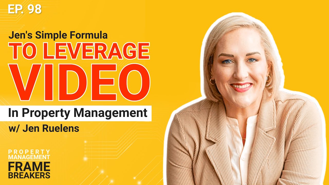 Jen's Simple Formula To Leverage Video In Property Management w/ Jennifer Ruelens