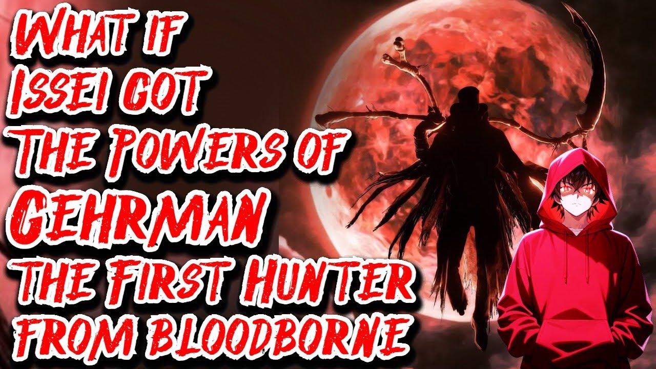 What if Issei got The Powers of Gehrman the First Hunter from Bloodborne | Movie | Au.@Vitox44