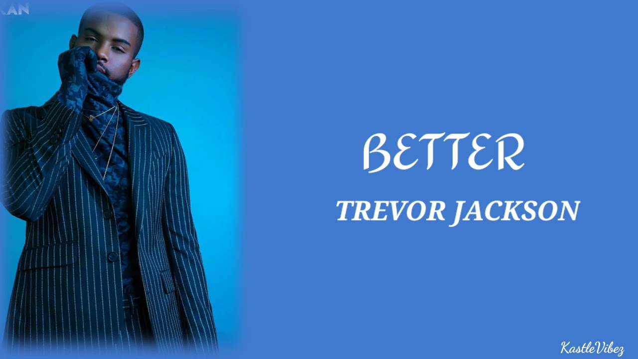 Trevor Jackson - Better (Lyrics)