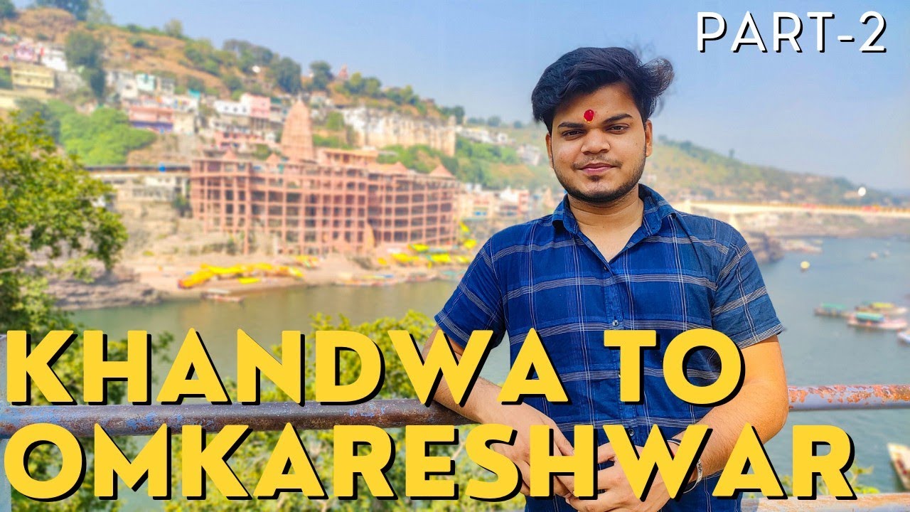 Khandwa To Omkareshwar Jyotirling Full Journey || Part-2 || Omkareshwar and Mahakaleshwar Trip ||