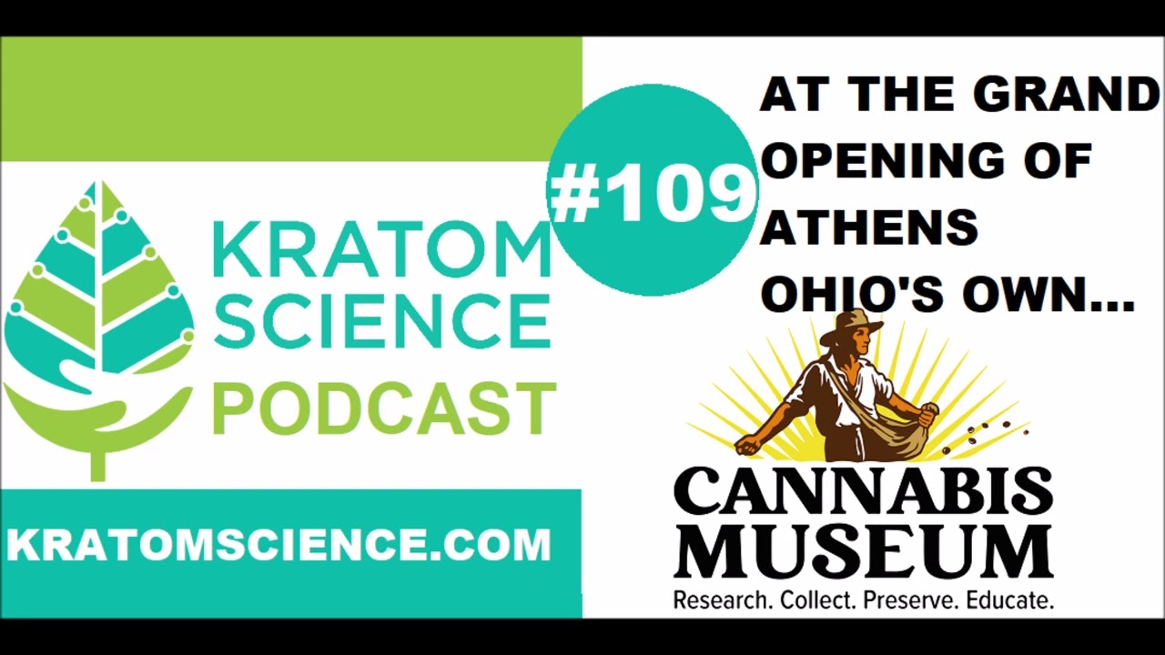 Kratom Science Podcast #109: At the Cannabis Museum Grand Opening
