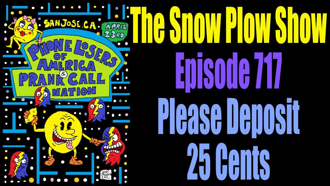 The Snow Plow Show Episode 717 - Please Deposit 25 Cents