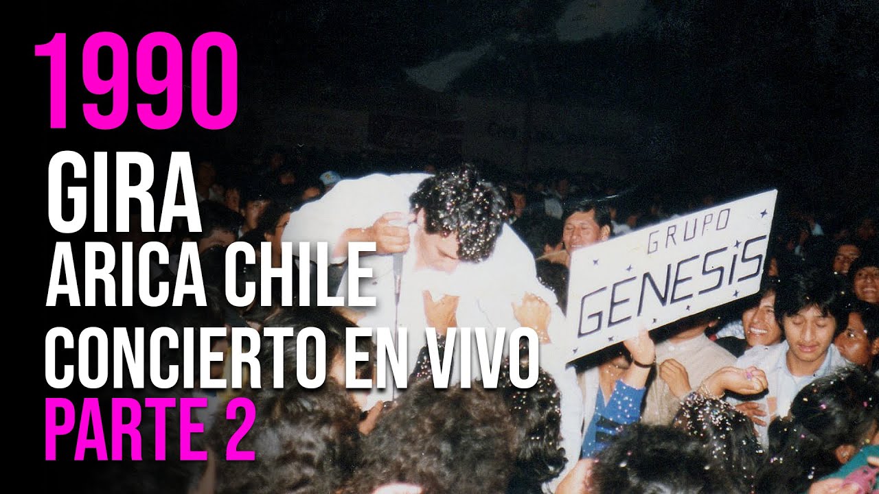 GRUPO GENESIS EN VIVO  GIRA ARICA CHILE   PARTE 2