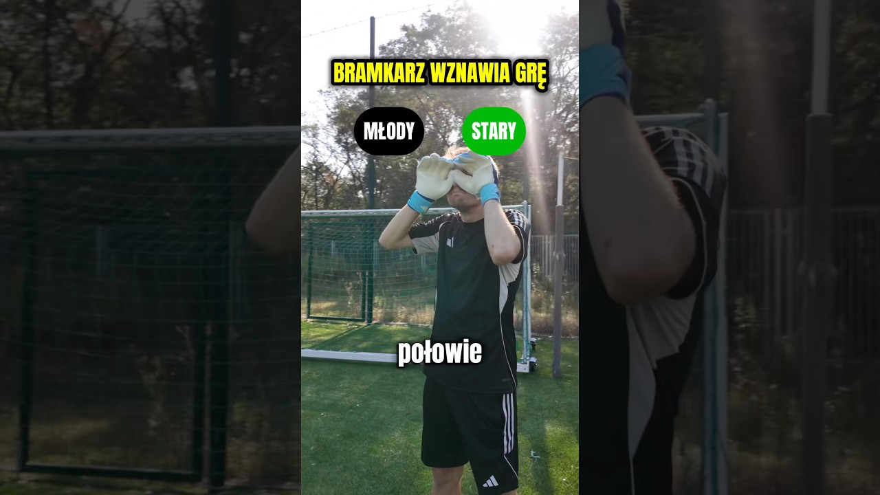 BRAMKARZ: młody vs stary