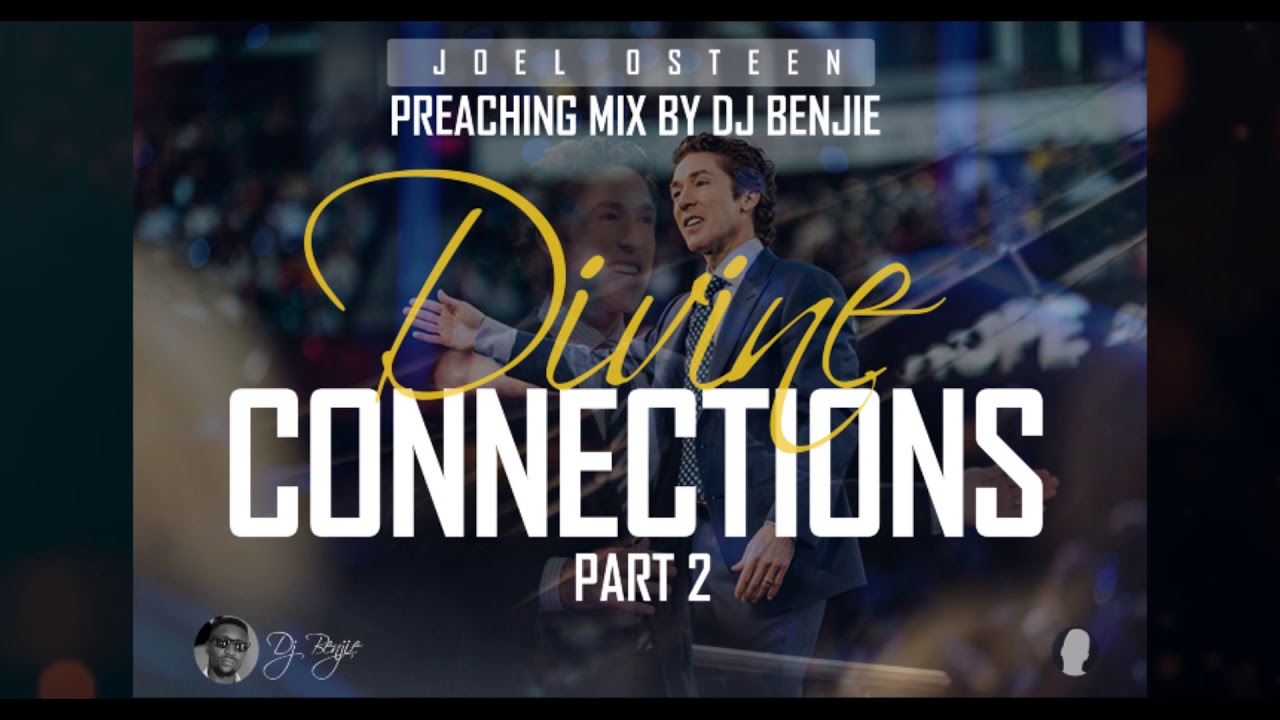 Joel Osteen - Divine Connections Part 2 (Preaching mix by Dj Benjie)