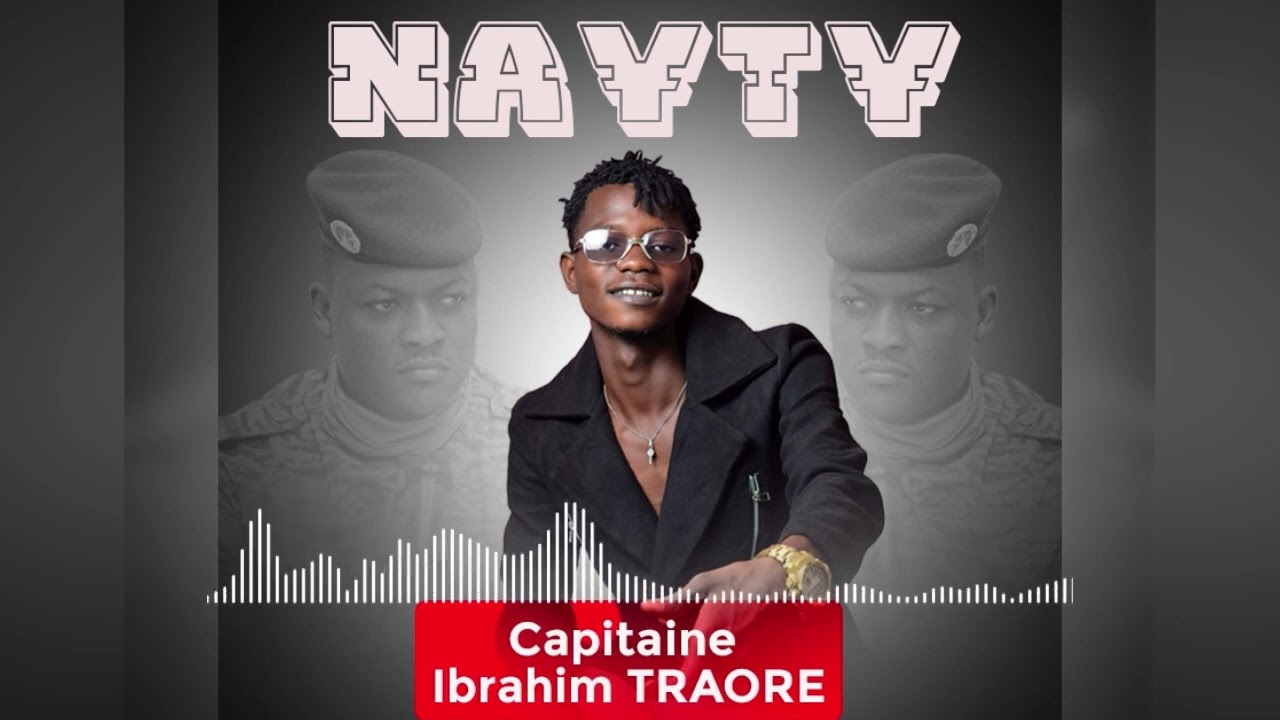 Nayty _-Capitaine-Ibrahim Traoré -son officiel