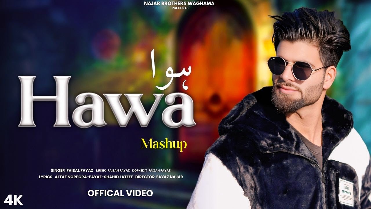 HAWA | FAISAL FAYAZ | FAIZAN FAYAZ | ALTAF NORPORA | FAYAZ AHMAD | KASHMIRI LATEST SONG 2026