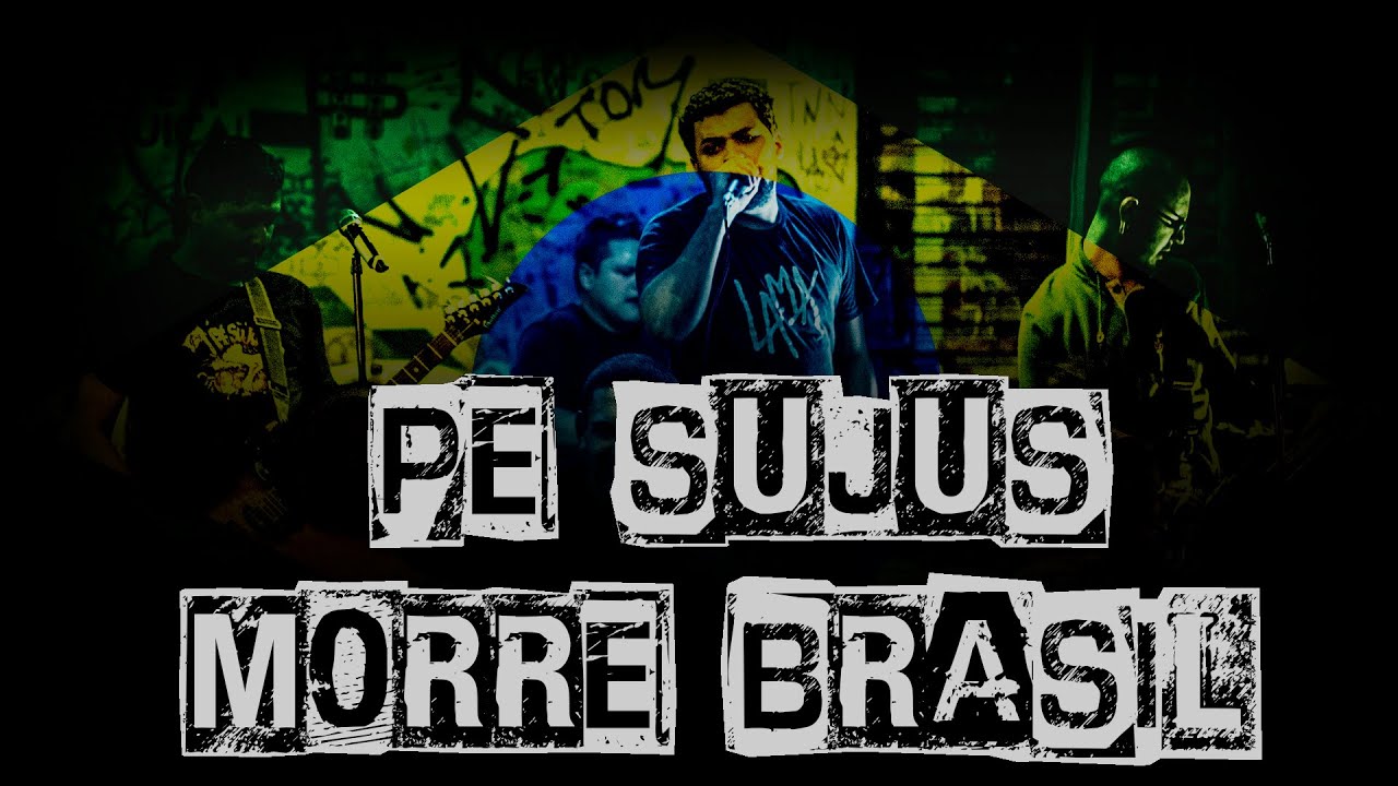 Pé Sujus - Morre Brasil