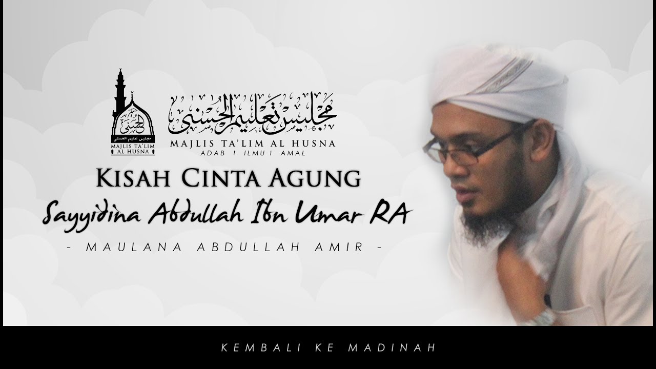 Maulana Muhammad Abdullah Amir - Kisah Cinta Agung Sayyidina Abdullah Ibnu Umar RA