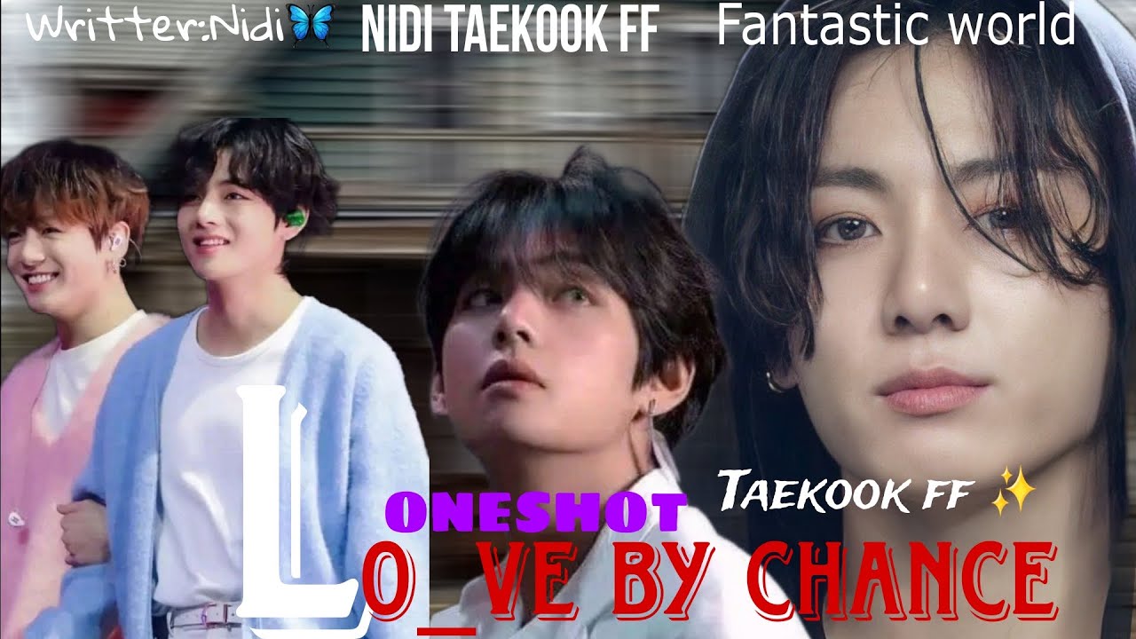 Lo_ve By Chance|| Taekook ff ✨|| || Oneshot ff || #urdustories #bts #urdu #taekookfftopkook