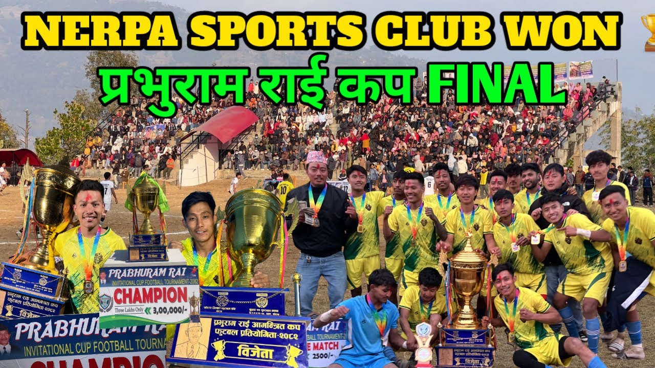 NERPA SPORTS CLUB WINS 🏆| प्रभुराम राई आमन्त्रित कप पुरुष फुटबल FINAL प्रतियोगिता | KHOTANG FOOTBALL