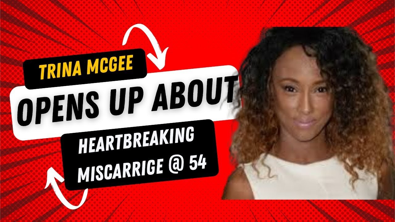 TRINA MCGEE'S HEARTBREAKING LOSS | Miscarriage at 54