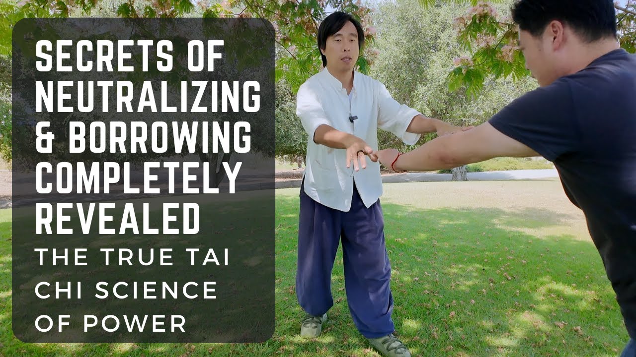 Secrets of Neutralizing & Borrowing Force Completely Revealed: The True Tai Chi Science of Power