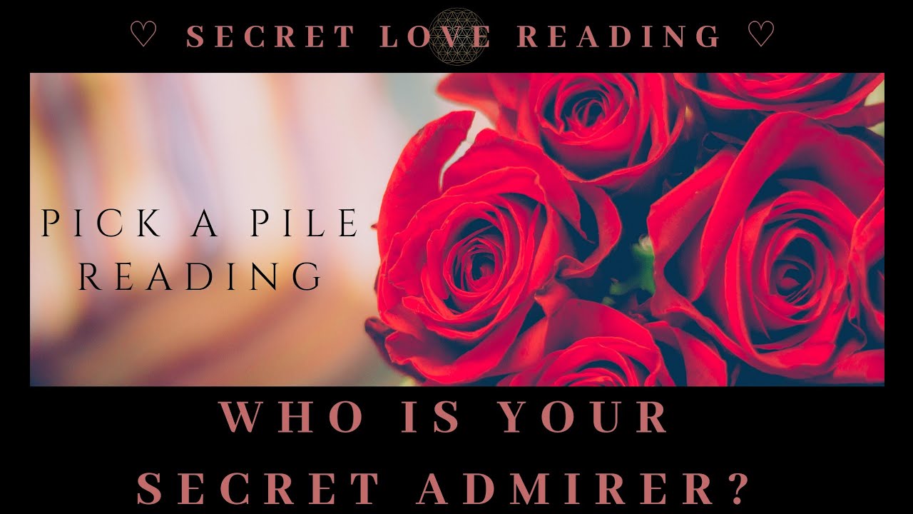 Pick A Pile ~ Who Is Your Secret Admirer?