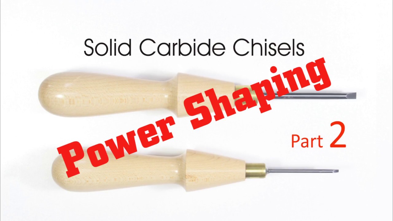 Solid Carbide Chisels:  Power Shaping