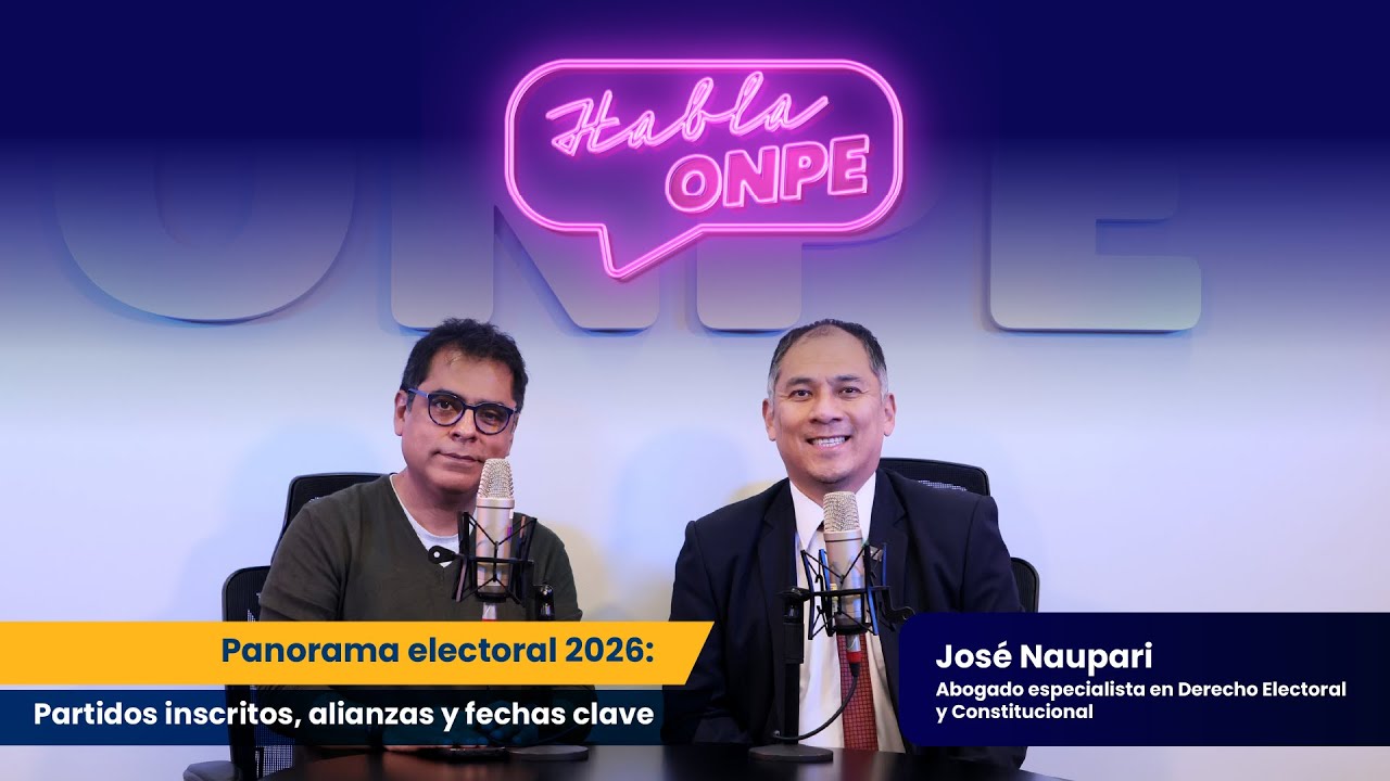 Habla ONPE #43 | Panorama electoral 2026: Partidos inscritos, alianzas y fechas clave