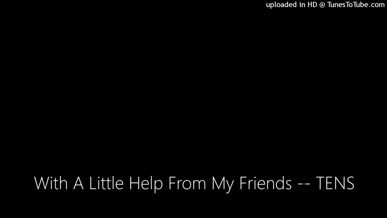 With A Little Help From My Friends TENS