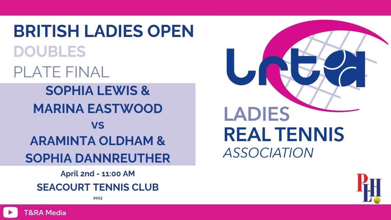 British Ladies Open 2023 - Doubles - Plate Final - S Lewis & M Eastwood vs A Oldham & S Dannreuther