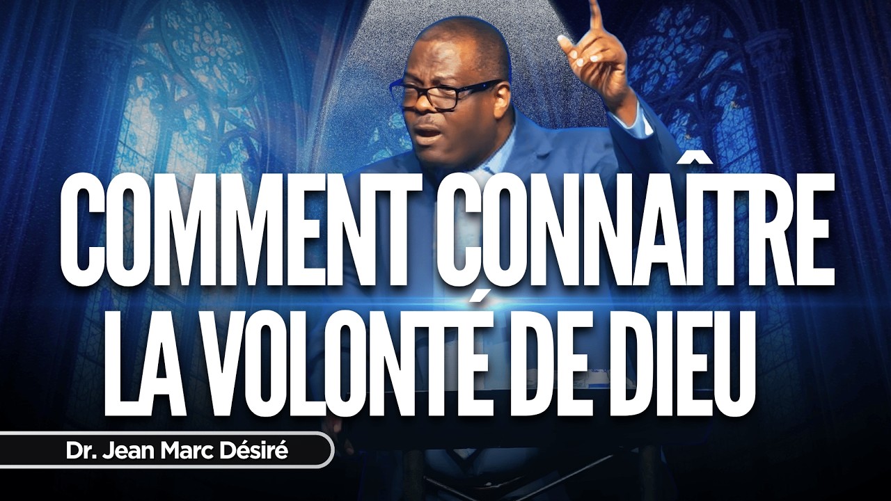 COMMENT CONNAÎTRE LA VOLONTÉ DE DIEU | Dr. Jean Marc Désiré