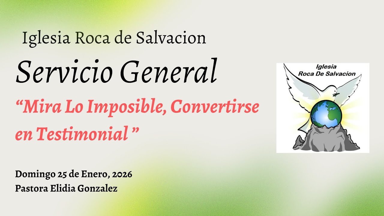 Iglesia Roca de Salvacion - Mira Lo Imposible, Convertirse en Testimonial | Servicio General