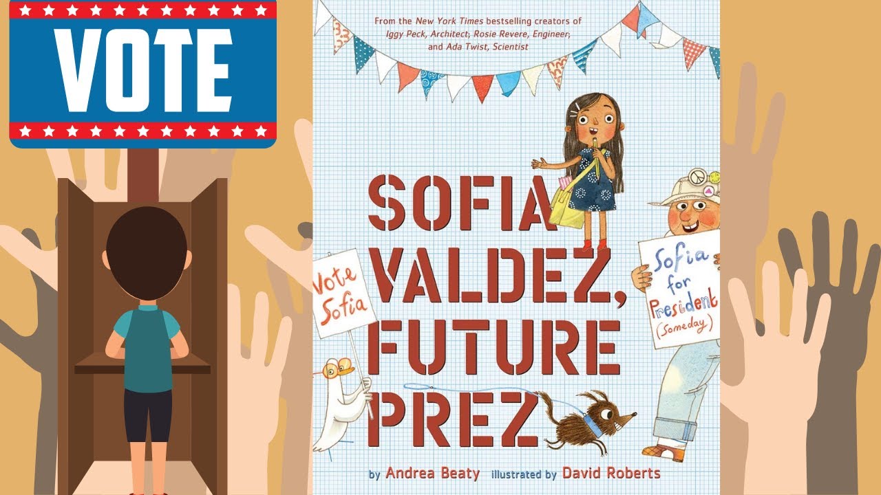 Sofia Valdez, Future Prez by Andrea Beaty and David Roberts / Children's Story Time Read Aloud
