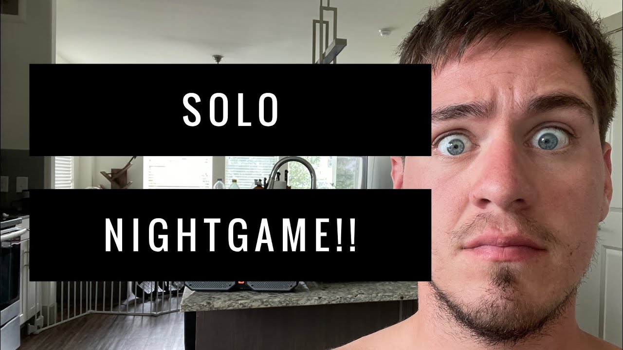 Nightgame Pickup ALONE!!! (SOLO GAME ADVICE)
