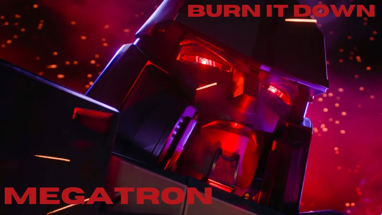Megatron: Burn It Down
