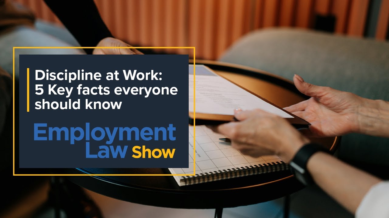 Discipline at Work: 5 Key facts everyone should know - Employment Law Show: S9 E10