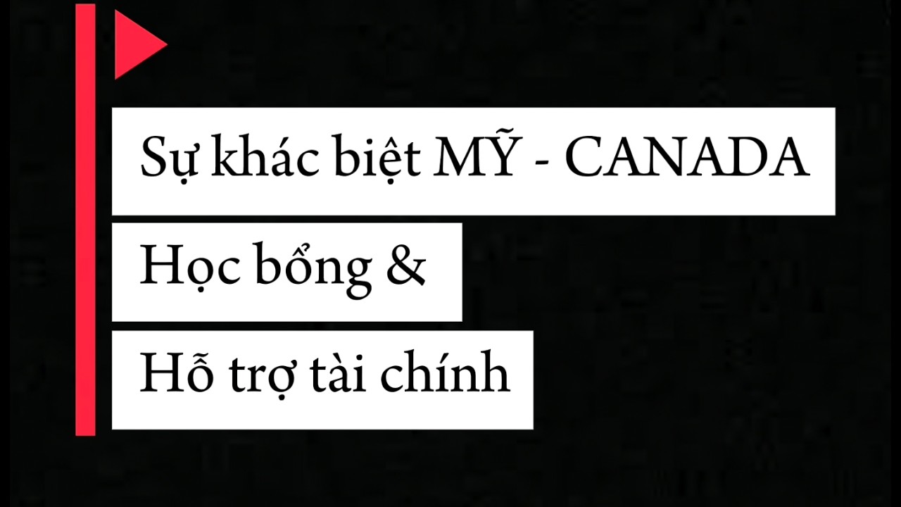Mỹ & Canada - Khác biệt về hỗ trợ tài chính mà bạn cần chú ý?