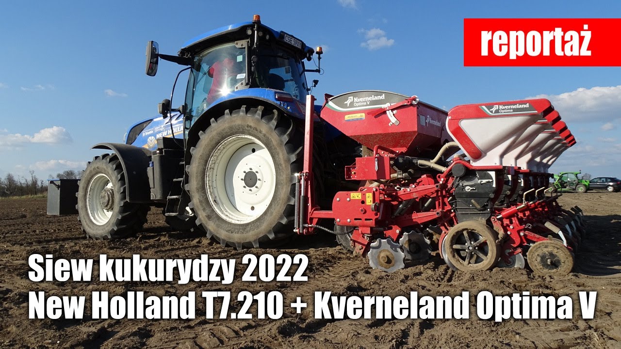 Siew kukurydzy 2022: New Holland T7.210 i nowy nabytek Kverneland Optima V