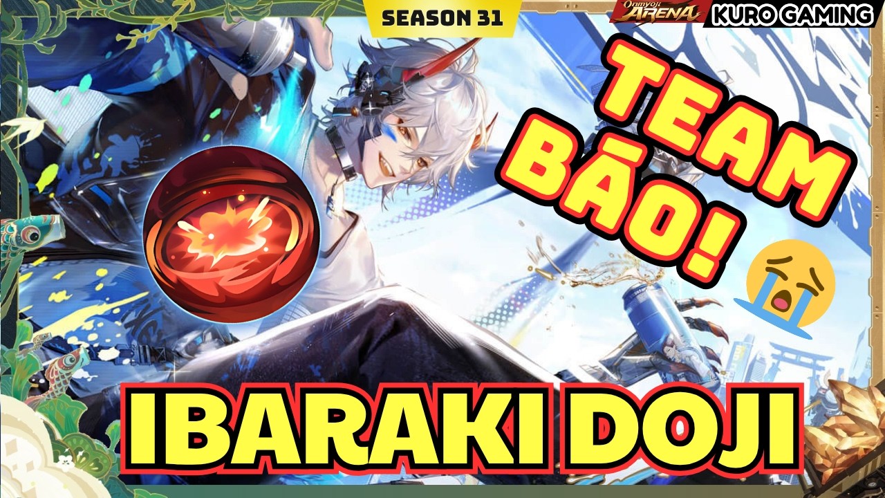Onmyoji Arena | Ibaraki Doji | Khi Nào Mà Tôi Chơi Con Này, Thì Là Lúc Team Tôi Báo | Season 31