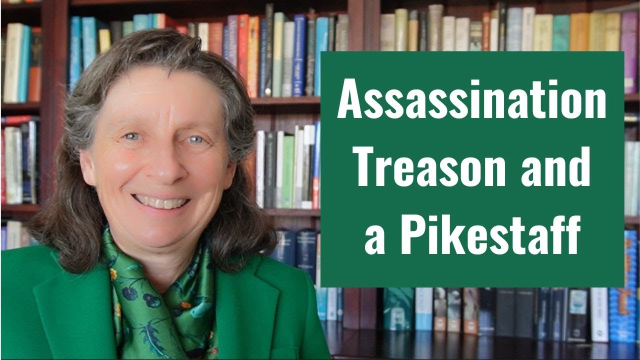 Assassination, Treason and a Pikestaff