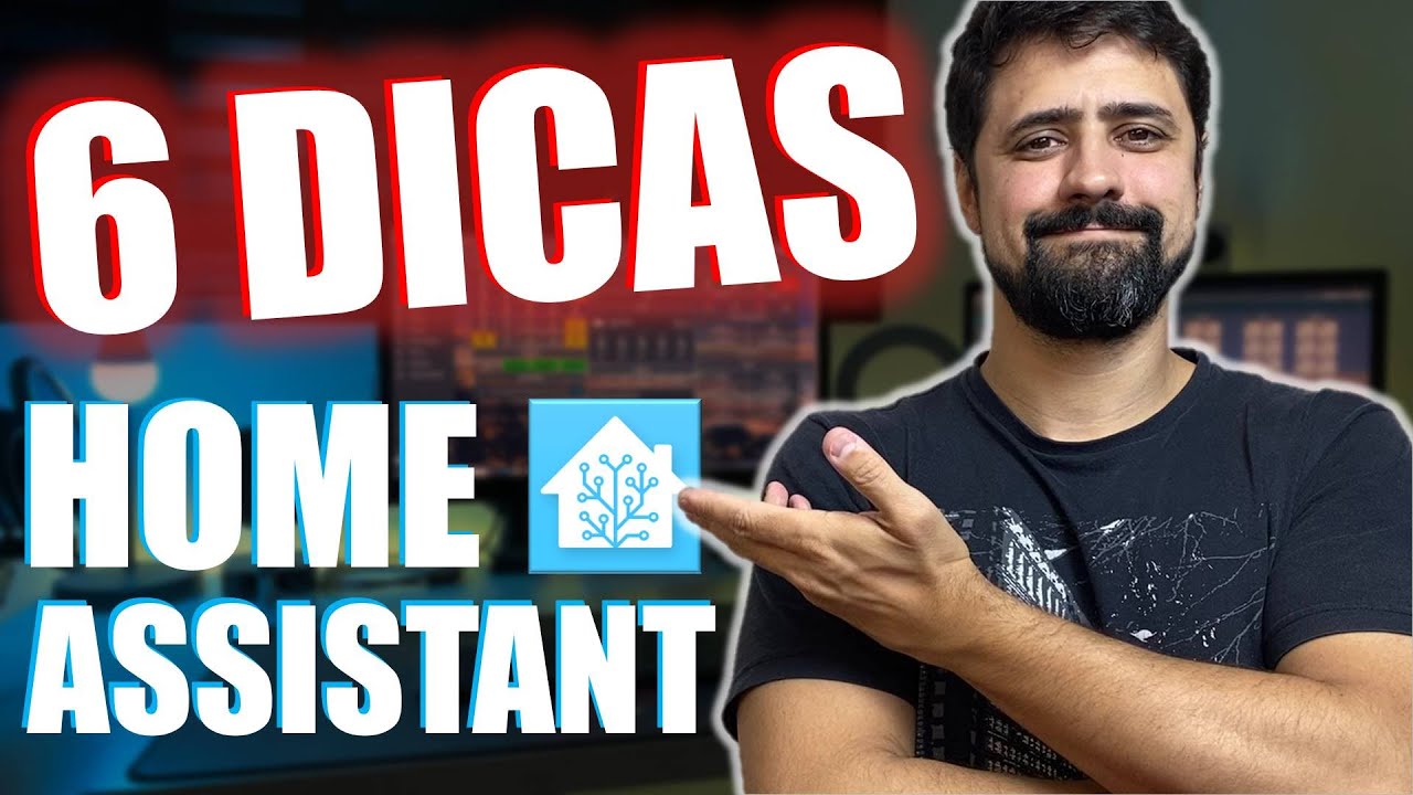 🏠 6 DICAS para começar certo com Home Assistant