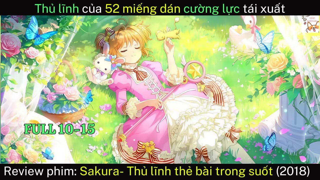Review phim| Sakura- Thủ lĩnh thẻ bài trong suốt (2018) FULL 10-15 | Gâu Review