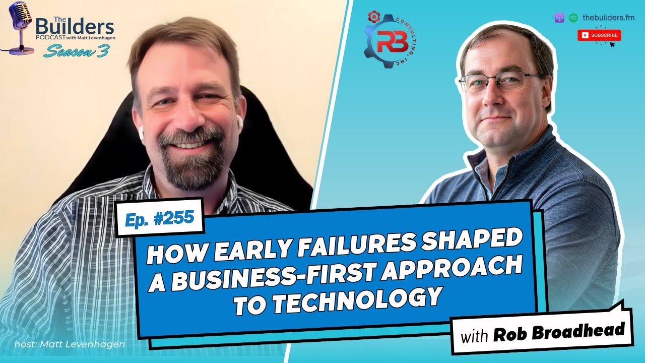 Rob Broadhead - How Early Failures Shaped a Business-First Approach to Technology