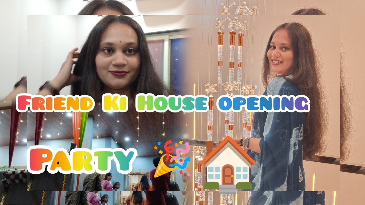 Dost Ki House opening Party 🎉☺️ #explore #dailyvlog #daily @Nehawamanker 