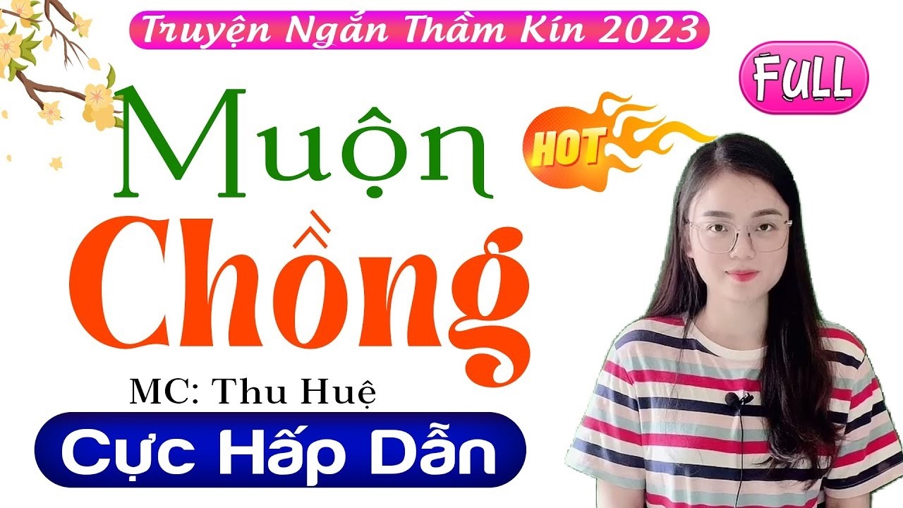 [FULL] MUỘN CHỒNG _ Tiểu Thuyết Hay Làm Mê Mẩn Lòng Người