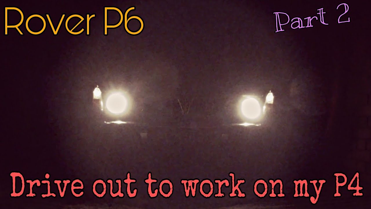 Part 2 - Rover P6 Drive out to see my P4 + Night Driving