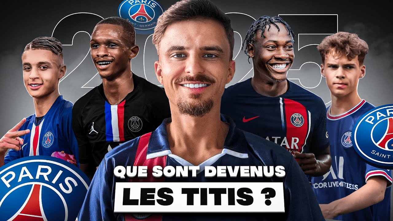 🤔 QUE SONT DEVENUS LES TITIS DU PSG EN 2025? (chômage, flop, rédemption...)