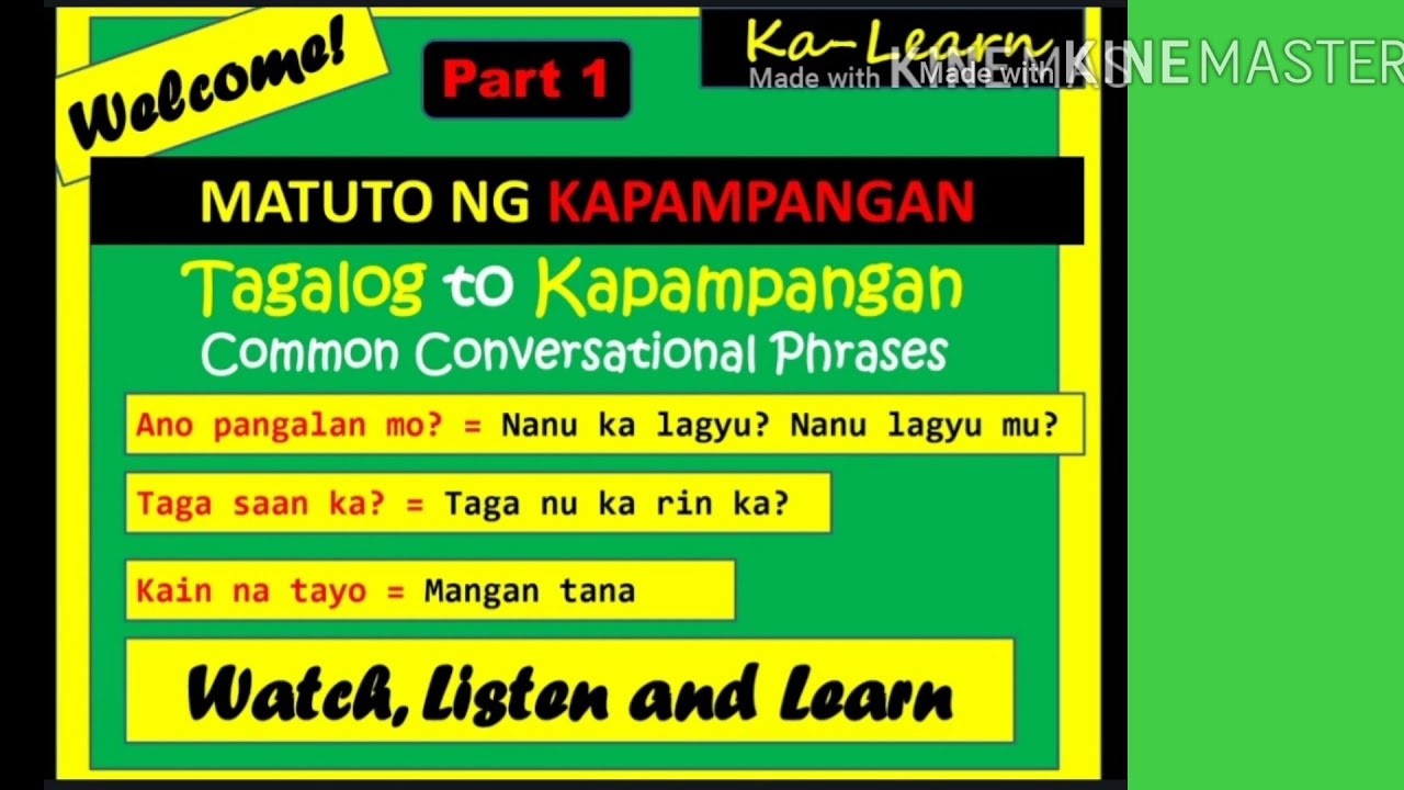 Kapampangan Phrases         Tagalog to Kapampangan Common Conversational Phrases